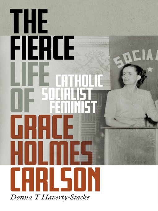 Title details for The Fierce Life of Grace Holmes Carlson by Donna T. Haverty-Stacke - Wait list